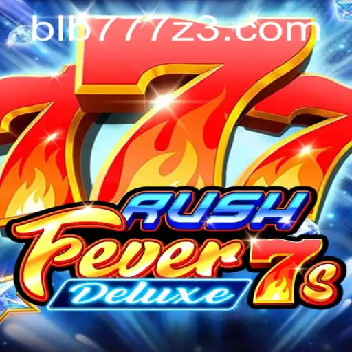 Descubra o Mundo Empolgante de RushFever7sDeluxe no BLB777.com